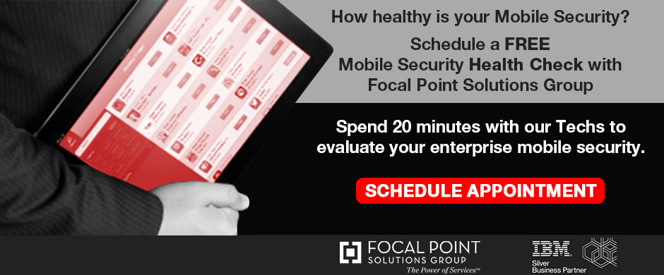 Schedule a free Mobile Security Health Check with Focal Point Solutions Group